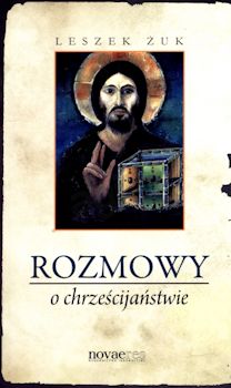 Recenzja książki Rozmowy o chrześcijaństwie - Leszek Żuk