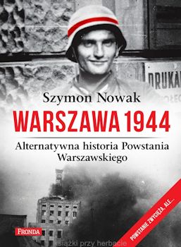Recenzja książki Warszawa 1944. Alternatywna historia Powstania Warszawskiego