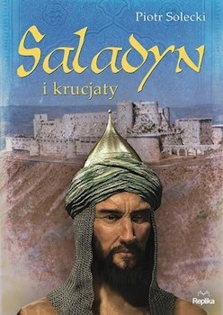 Recenzja ksiażki Saladyn i krucjaty - Piotr Solecki