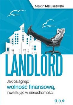 Recenzja książki Landlord. Jak osiągnąć wolność finansową, inwestując w nieruchomości - Marcin Matuszewski