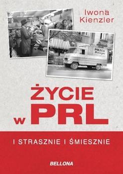 Recenzja książki Życie w PRL i strasznie, i śmiesznie - Iwona Kienzler