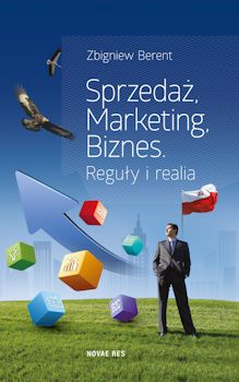 Recenzja książki Sprzedaż, Marketing, Biznes. Reguły i realia - Zbigniew Berent