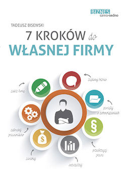 Recenzja książki 7 kroków do własnej firmy. Zaplanuj własny biznes, załóż firmę i zacznij na niej zarabiać! - Tadeusz Bisewski