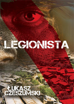 Recenzja książki Legionista - Łukasz Czeszumski