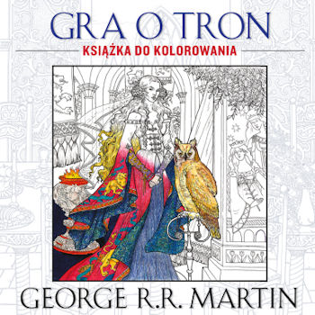 Recenzja książki Gra o tron. Książka do kolorowania - George R. R. Martin