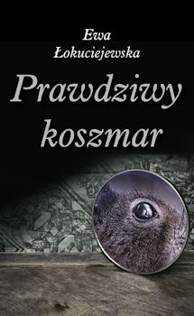 Recenzja książki Prawdziwy koszmar - Ewa Łokuciejewska