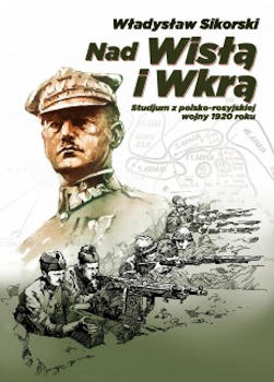 Recenzja książki Nad Wisłą i Wkrą. Studium z polsko-rosyjskiej wojny 1920 roku - Władysław Sikorski