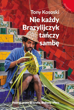 Recenzja książki Nie każdy Brazylijczyk tańczy sambę - Tony Kososki