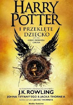 Recenzja książki Harry Potter i Przeklęte Dziecko - Joanne Kathleen Rowling, Jack Thorne, John Tiffany