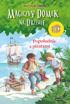 Recenzja książki Magiczny domek na drzewie 4. Popołudnie z piratami - Mary Pope Osborne