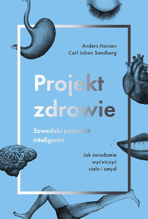 Recenzja książki Projekt zdrowie. Szwedzki poradnik inteligenta - Hansen Anders, Sundberg Carl Johan