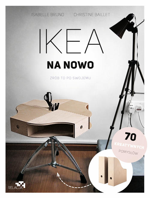 Recenzja książki IKEA na nowo. Zrób to po swojemu - Isabelle Bruno, Christine Baillet
