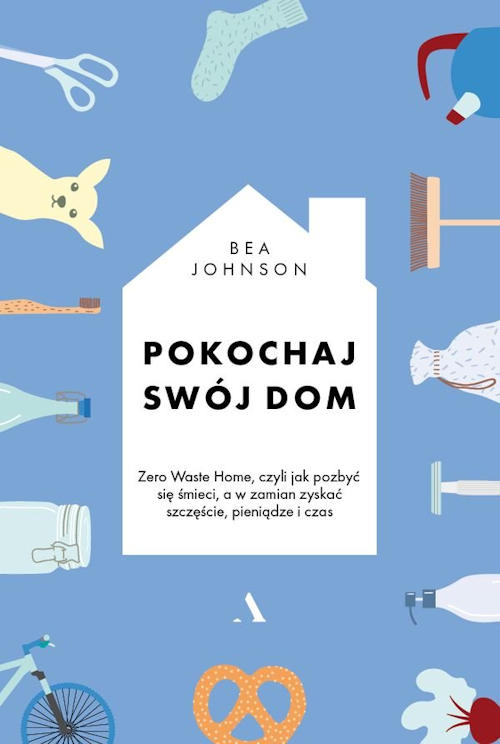 Recenzja książki Pokochaj swój dom - Bea Johnson