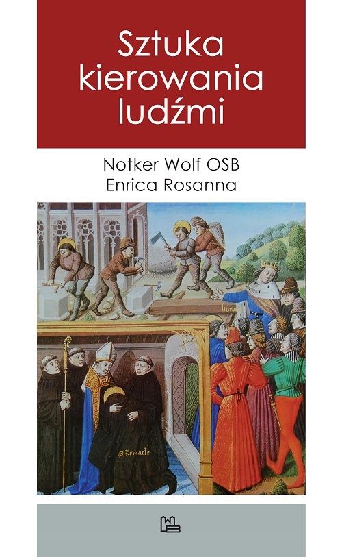 Recenzja ksiązki Sztuka kierowania ludźmi - Notker Wolf OSB, Enrica Rosanna