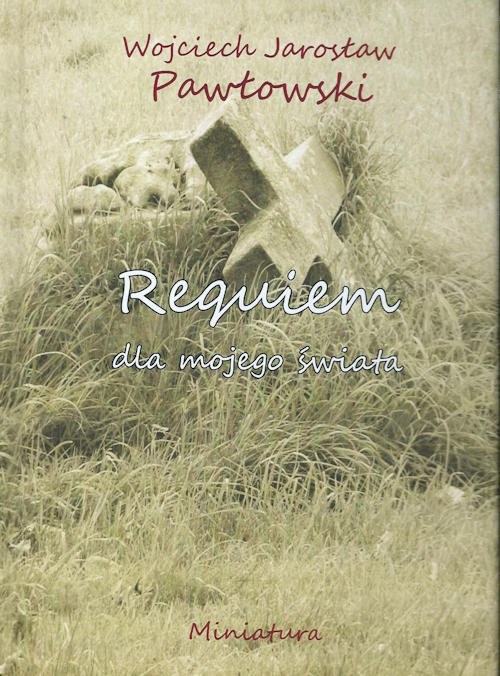 Recenzja książki Requiem dla mojego świata - Wojciech Jarosław Pawłowski
