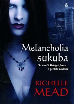 Recenzja książki Melancholia Sukuba Richelle Mead