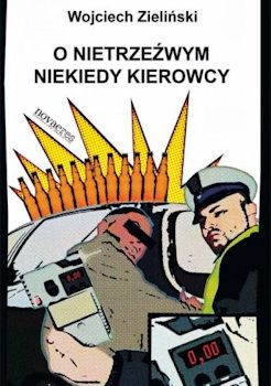 Recenzja książki O nietrzeźwym niekiedy kierowcykierowcy - Wojciech Zieliński