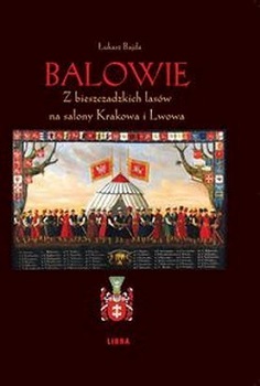 Recenzja książki Balowie. Z Bieszczadzkich lasów na salony Krakowa i Lwowa