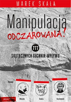 Recenzja książki Manipulacja odczarowana! 777 skutecznych technik wpływu - Marek Skała