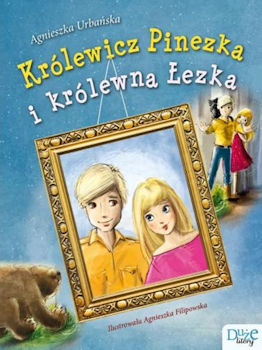 Recenzja książki Królewicz Pinezka i królewna Łezka – Agnieszka Urbańska