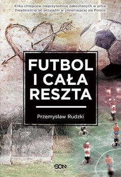 Recenzja książki Futbol i cała reszta - Przemysław Rudzki