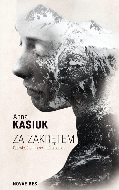 Recenzja książki Za zakrętem. Opowieść o miłości, która ocala - Anna Kasiuk