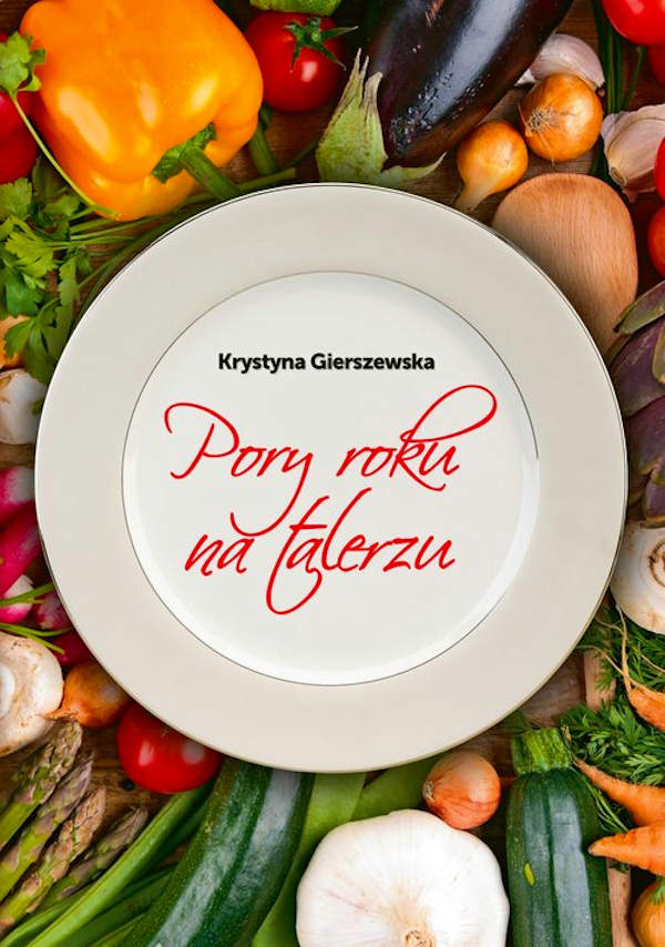 Okładka książki Pory roku na talerzu - Krystyna Gierszewska