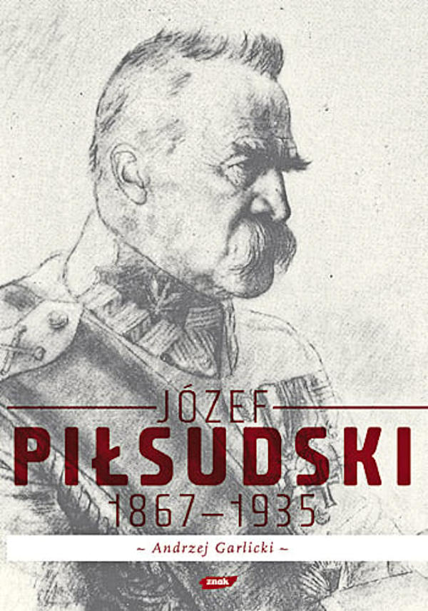 Józef Piłsudski 1867-1935 - Andrzej Garlicki